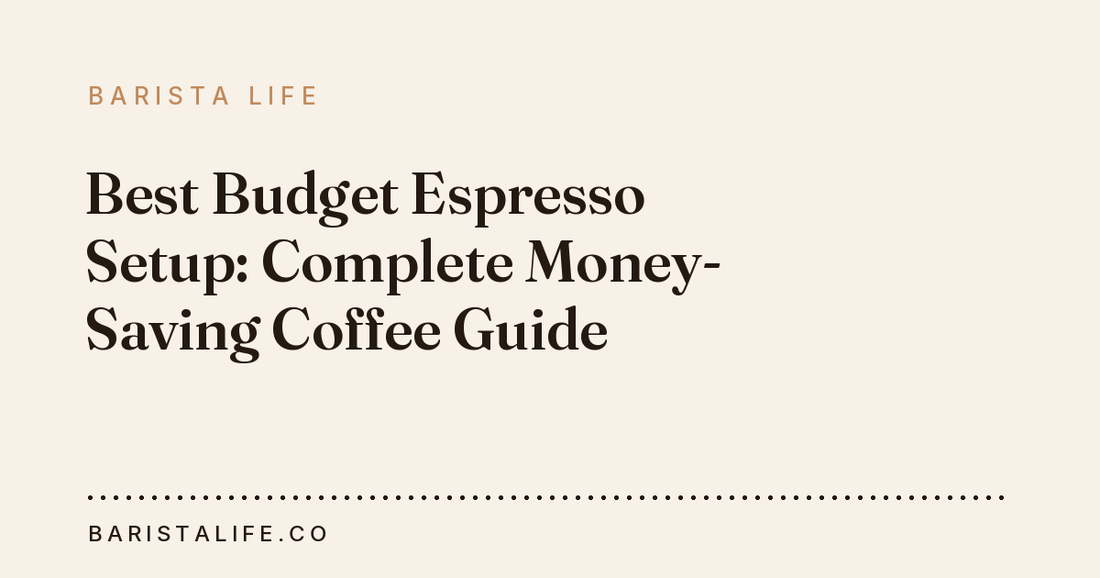 Best Budget Espresso Setup: Complete Money-Saving Coffee Guide