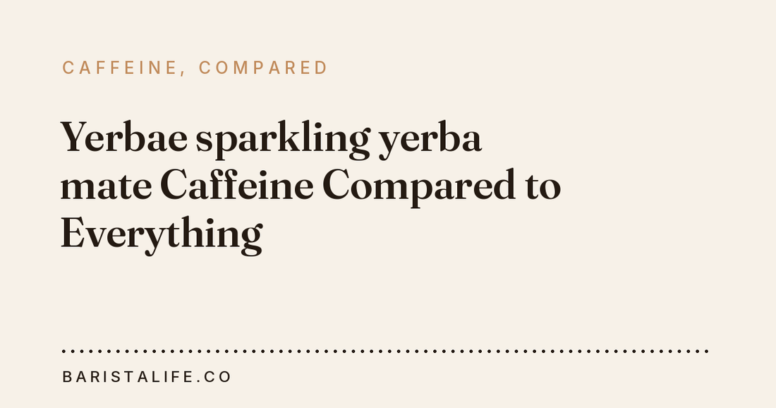 Yerbae sparkling yerba mate Caffeine Compared to Everything