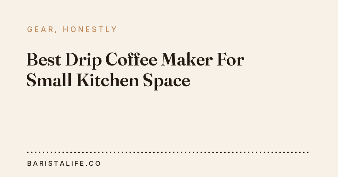Best Drip Coffee Maker For Small Kitchen Space