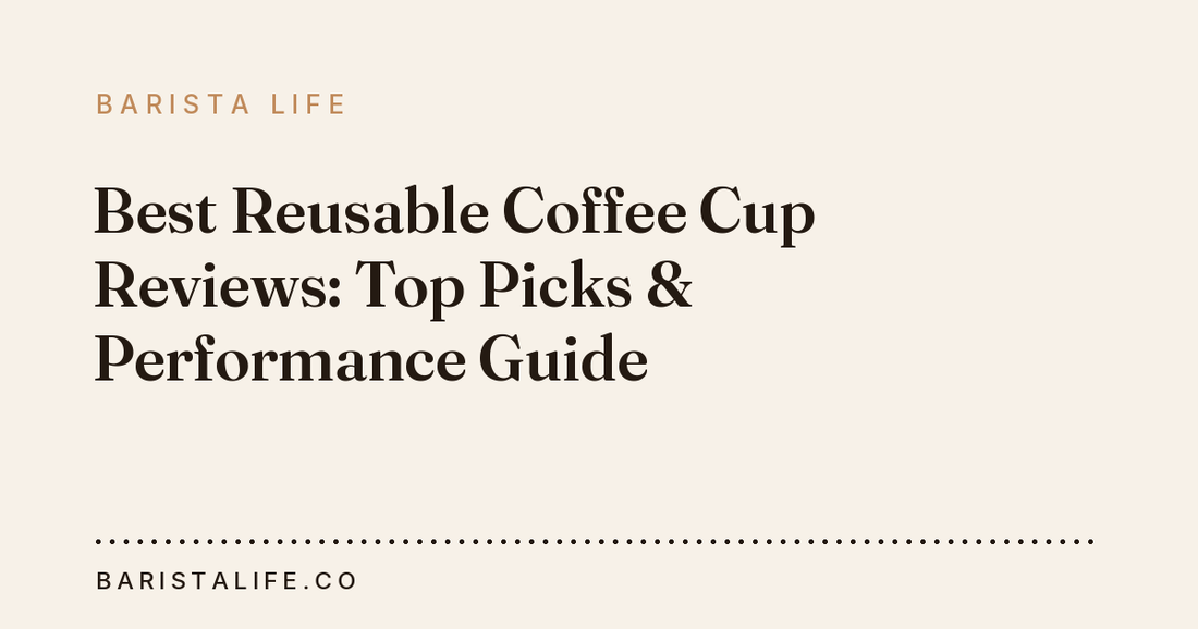 Best Reusable Coffee Cup Reviews: Top Picks & Performance Guide