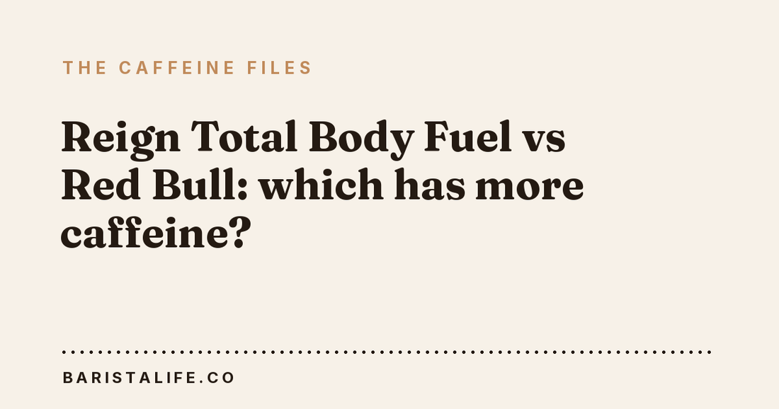 Reign Total Body Fuel vs Red Bull: which has more caffeine?