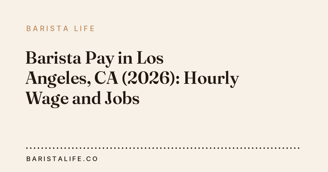 Barista Pay in Los Angeles, CA (2026): Hourly Wage and Jobs