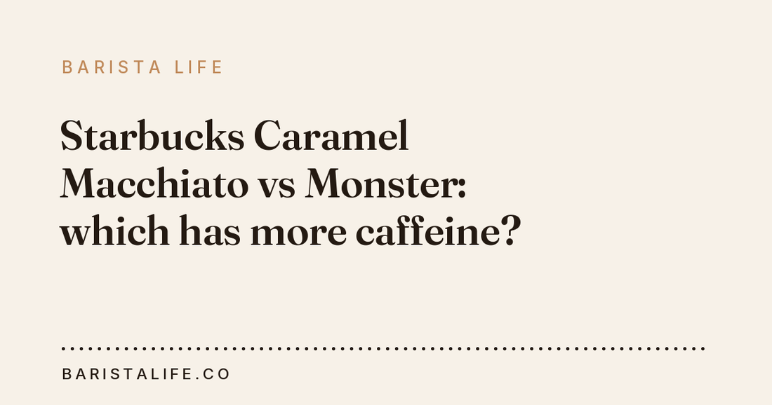 Starbucks Caramel Macchiato vs Monster: which has more caffeine?