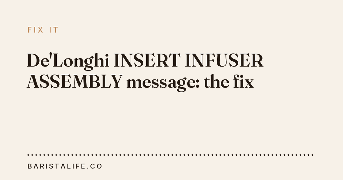De'Longhi INSERT INFUSER ASSEMBLY message: the fix