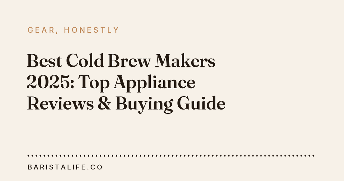 Best Cold Brew Makers 2025: Top Appliance Reviews & Buying Guide