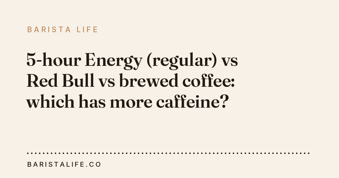 5-hour Energy (regular) vs Red Bull vs brewed coffee: which has more caffeine?