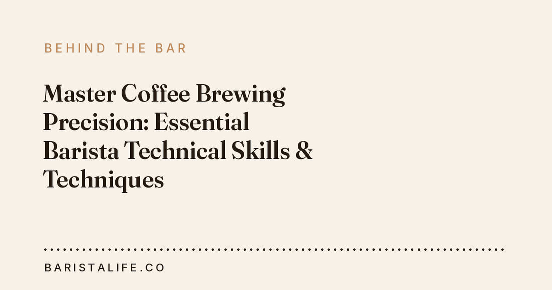 Master Coffee Brewing Precision: Essential Barista Technical Skills & Techniques
