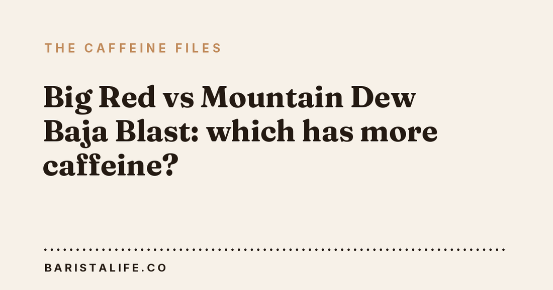 Big Red vs Mountain Dew Baja Blast: which has more caffeine?