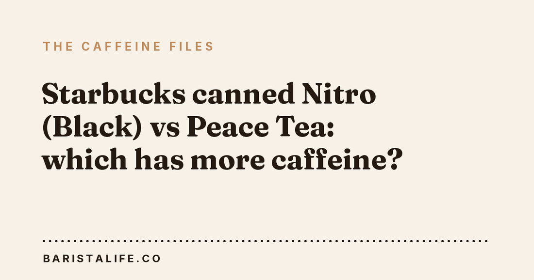 Starbucks canned Nitro (Black) vs Peace Tea: which has more caffeine?