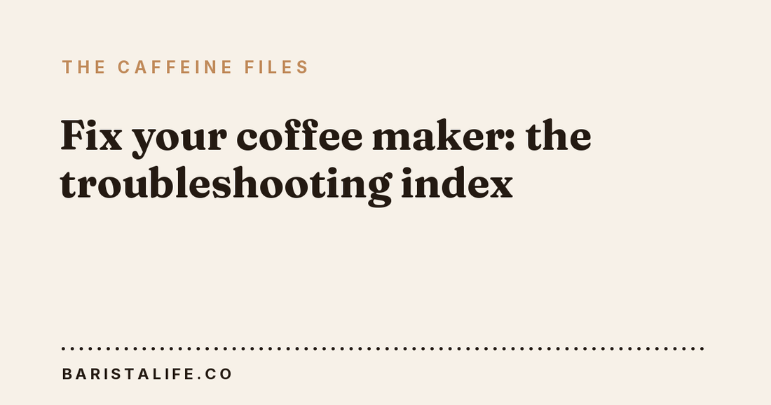 Fix your coffee maker: the troubleshooting index