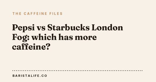 Pepsi vs Starbucks London Fog: which has more caffeine?