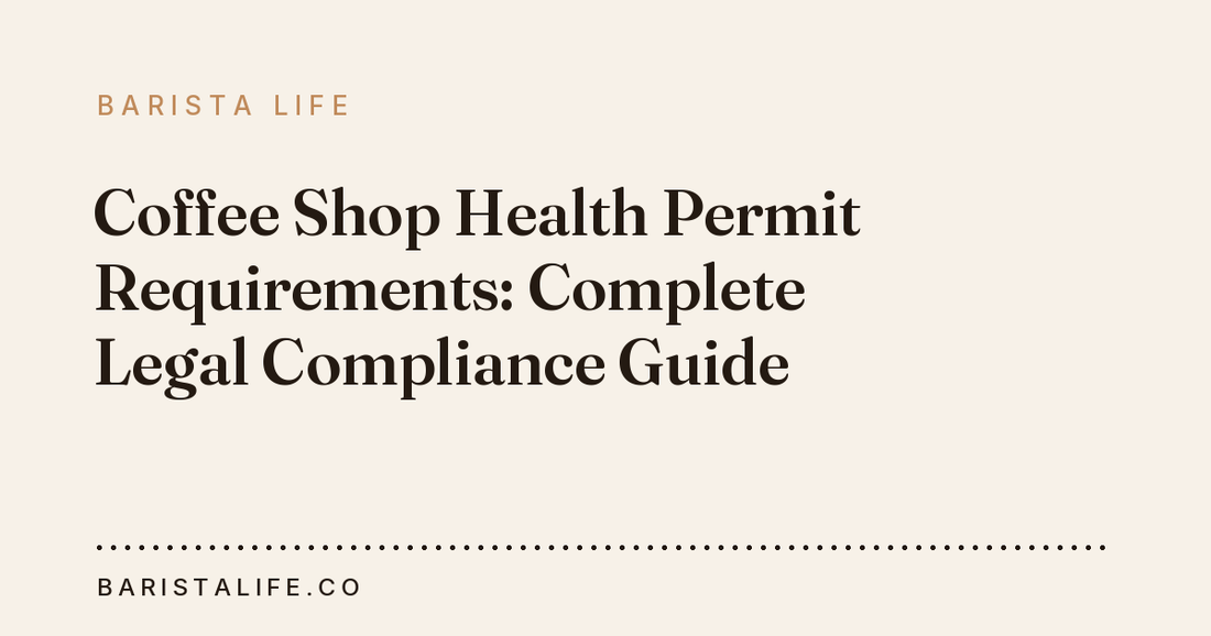 Coffee Shop Health Permit Requirements: Complete Legal Compliance Guide