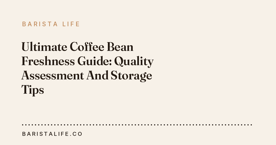 Ultimate Coffee Bean Freshness Guide: Quality Assessment And Storage Tips