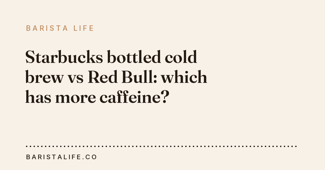 Starbucks bottled cold brew vs Red Bull: which has more caffeine?