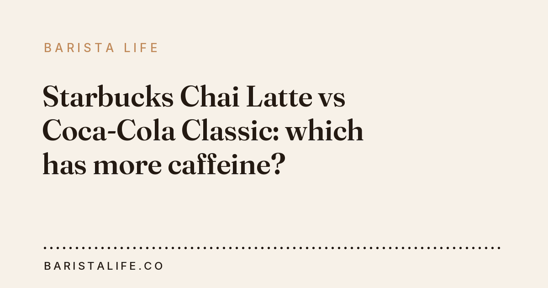 Starbucks Chai Latte vs Coca-Cola Classic: which has more caffeine?