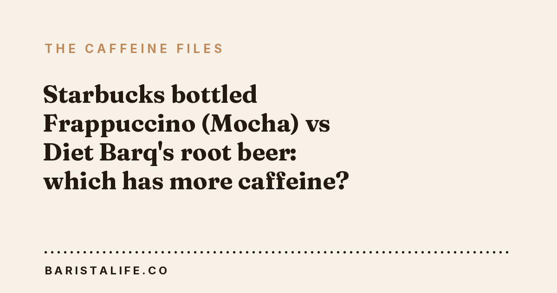 Starbucks bottled Frappuccino (Mocha) vs Diet Barq's root beer: which has more caffeine?