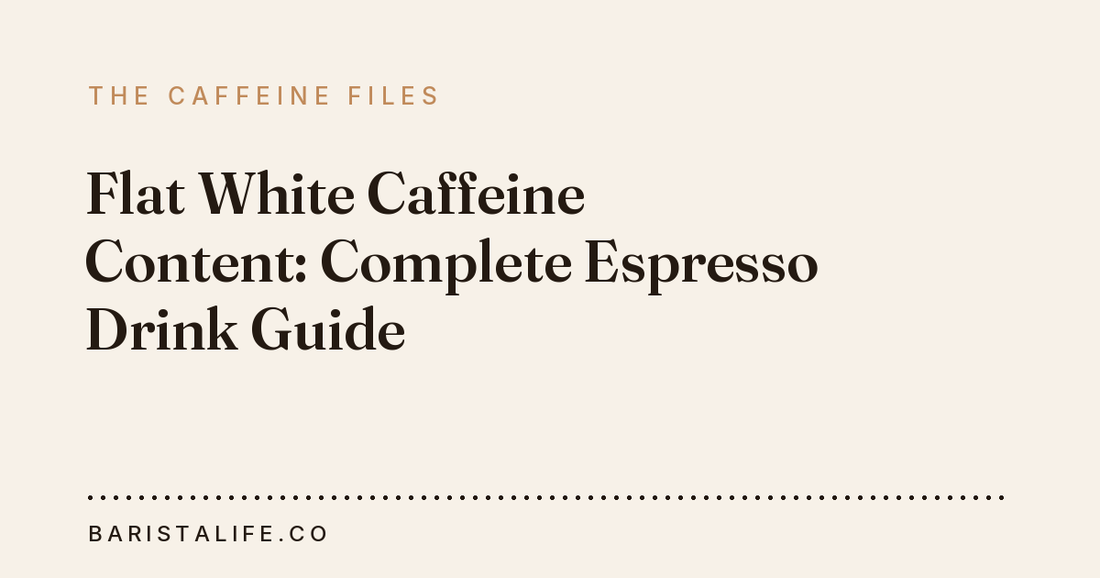 Flat White Caffeine Content: Complete Espresso Drink Guide
