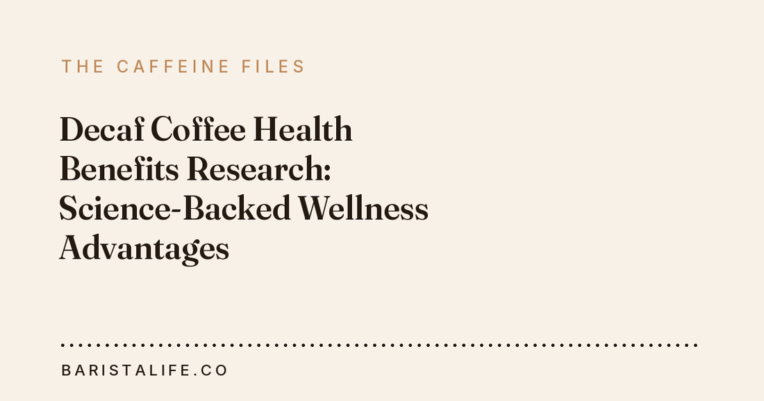 Decaf Coffee Health Benefits Research: Science-Backed Wellness Advantages