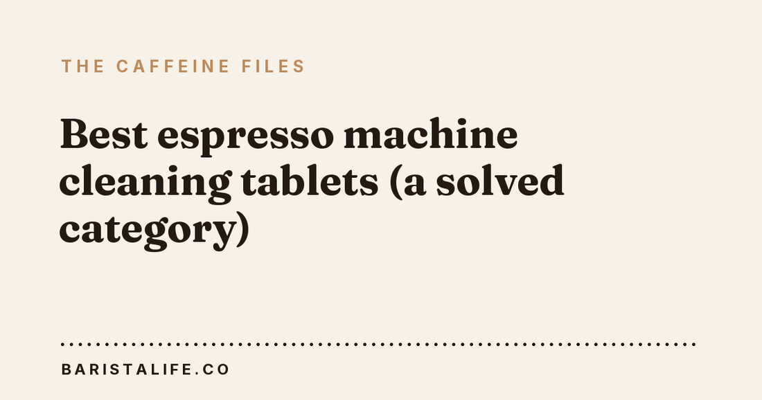 Best espresso machine cleaning tablets (a solved category)