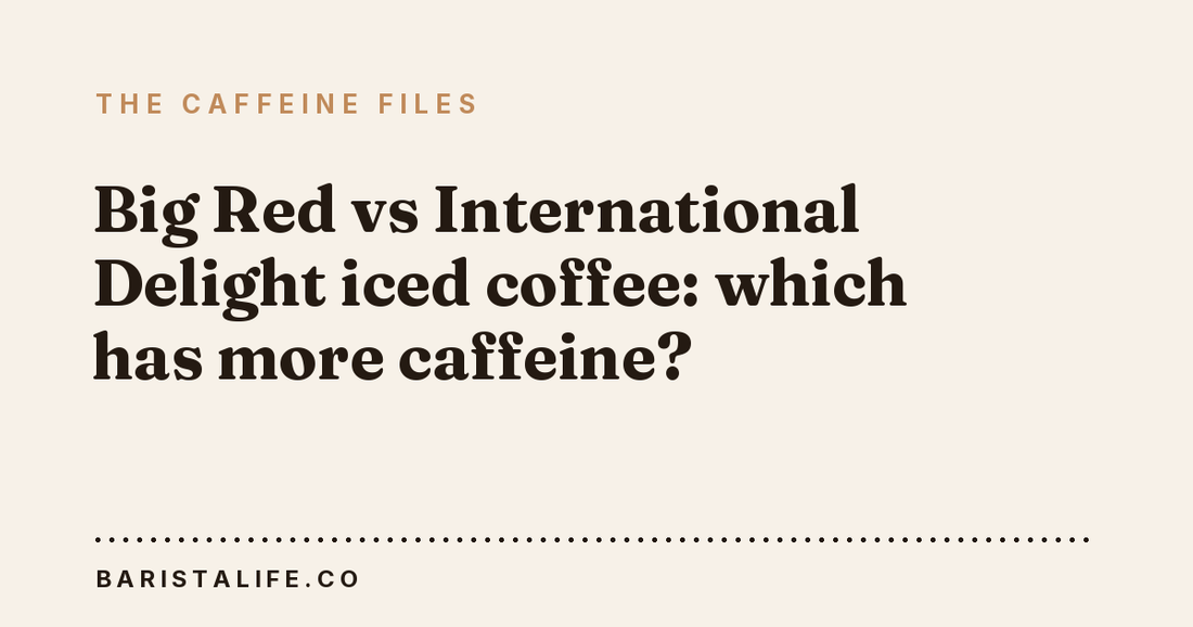 Big Red vs International Delight iced coffee: which has more caffeine?