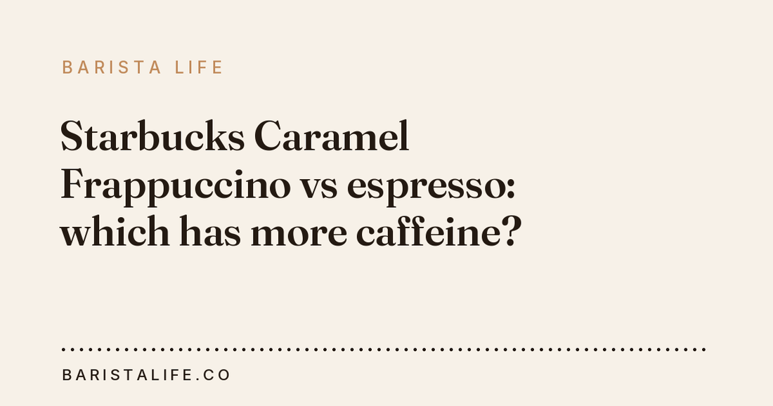 Starbucks Caramel Frappuccino vs espresso: which has more caffeine?