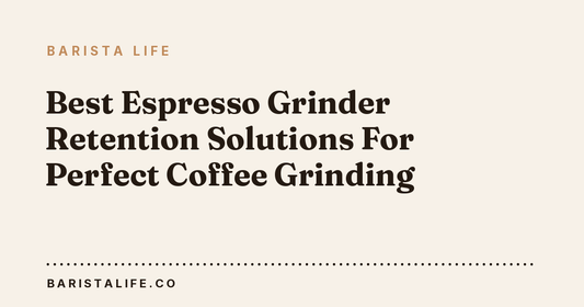 Best Espresso Grinder Retention Solutions For Perfect Coffee Grinding