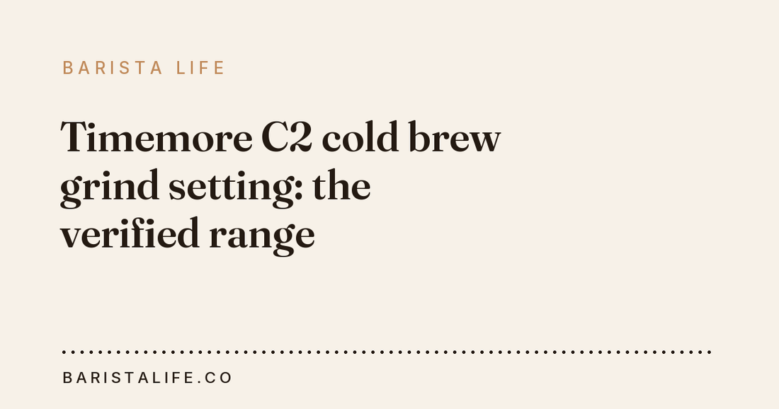 Timemore C2 cold brew grind setting: the verified range