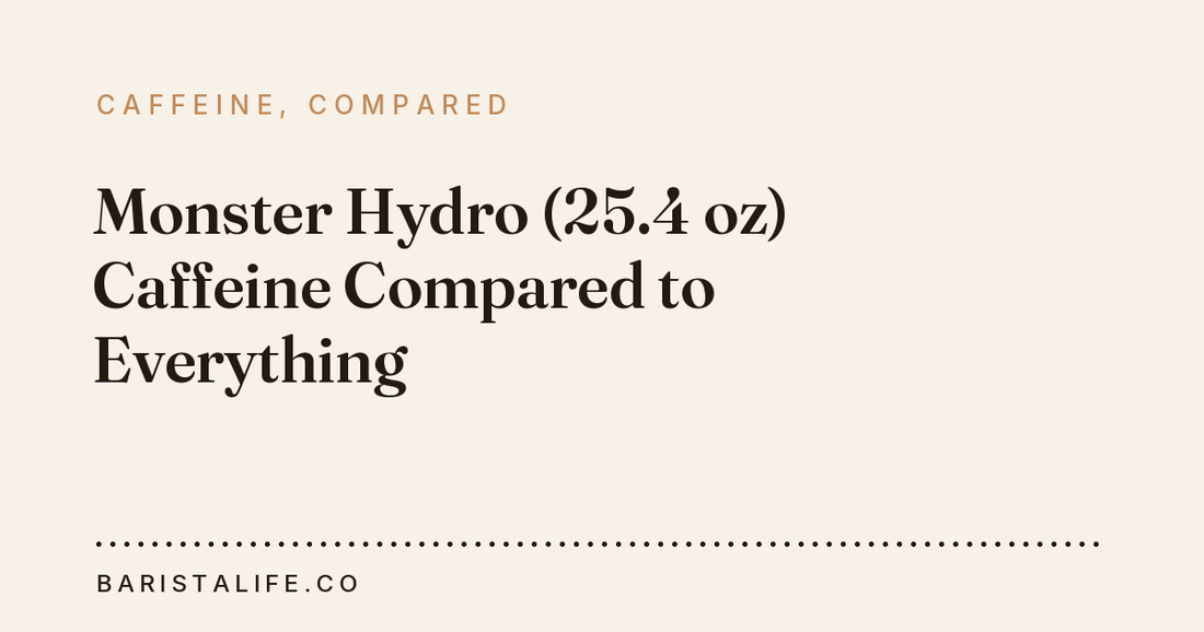 Monster Hydro (25.4 oz) Caffeine Compared to Everything