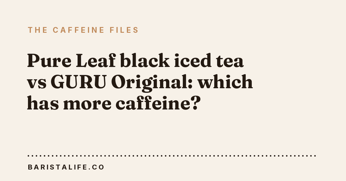 Pure Leaf black iced tea vs GURU Original: which has more caffeine?
