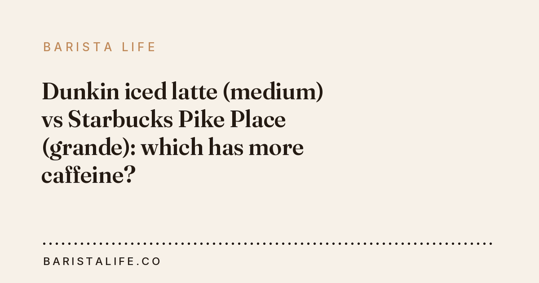 Dunkin iced latte (medium) vs Starbucks Pike Place (grande): which has more caffeine?
