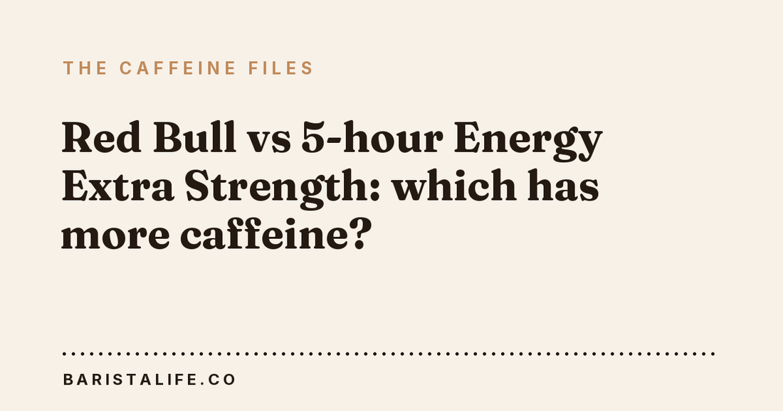 Red Bull vs 5-hour Energy Extra Strength: which has more caffeine?