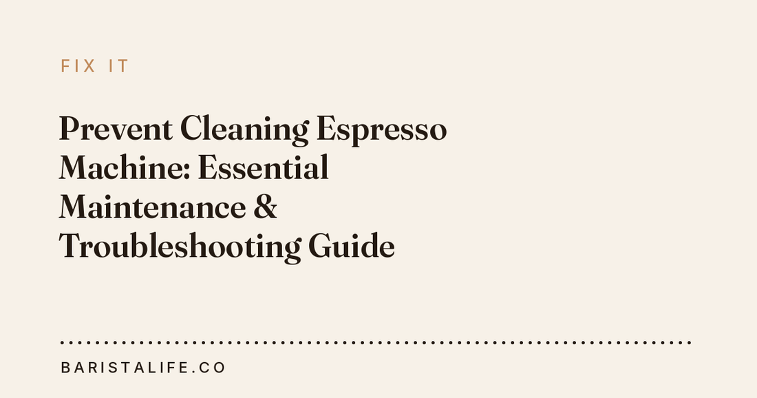 Prevent Cleaning Espresso Machine: Essential Maintenance & Troubleshooting Guide