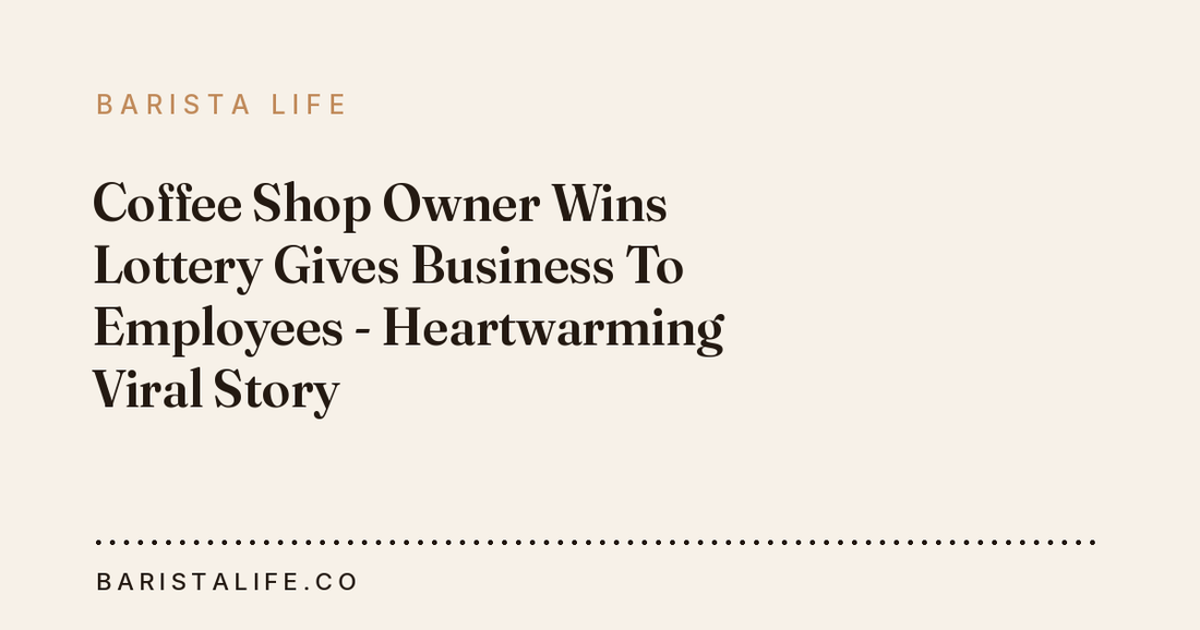 Coffee Shop Owner Wins Lottery Gives Business To Employees - Heartwarming Viral Story
