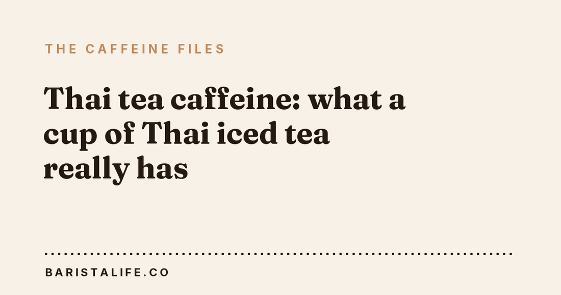 Thai tea caffeine: what a cup of Thai iced tea really has