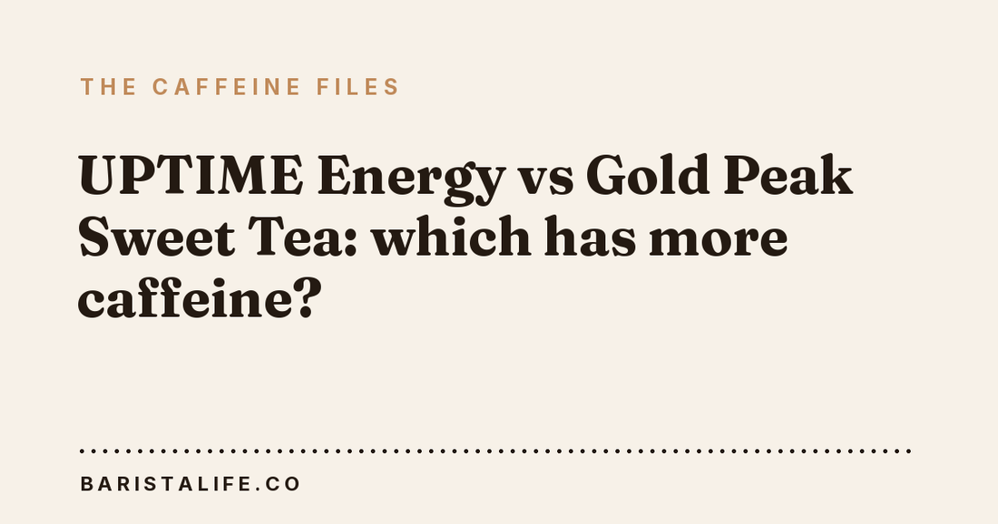 UPTIME Energy vs Gold Peak Sweet Tea: which has more caffeine?