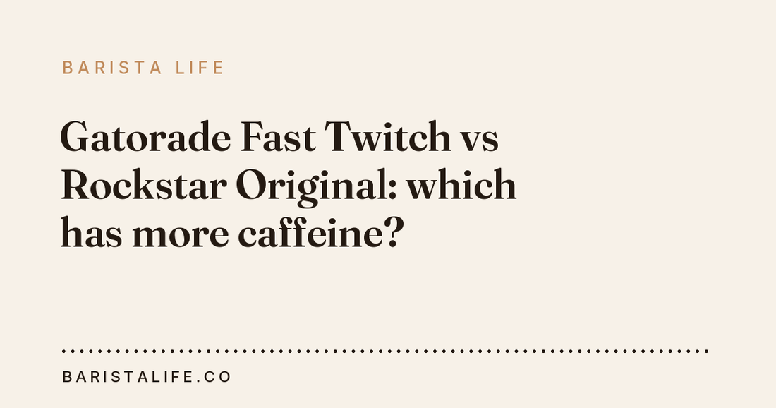Gatorade Fast Twitch vs Rockstar Original: which has more caffeine?