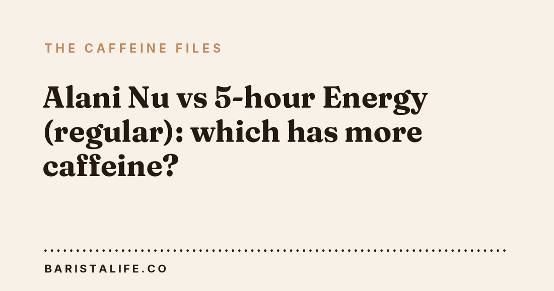 Alani Nu vs 5-hour Energy (regular): which has more caffeine?