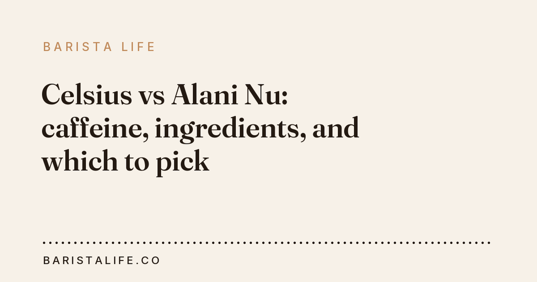 Celsius vs Alani Nu: caffeine, ingredients, and which to pick