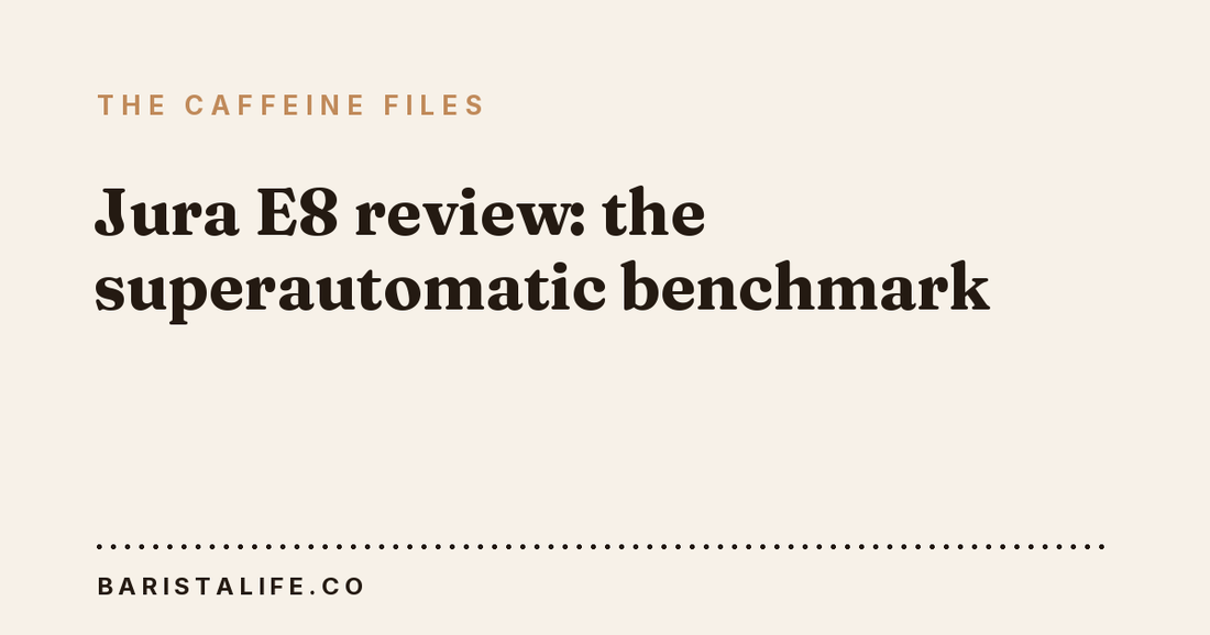 Jura E8 review: the superautomatic benchmark