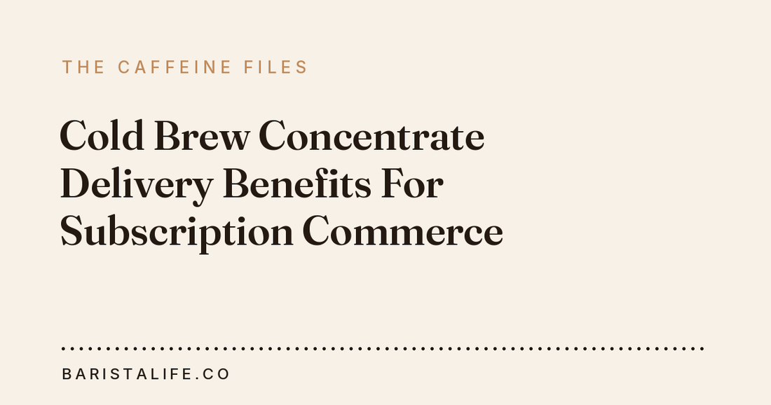 Cold Brew Concentrate Delivery Benefits For Subscription Commerce