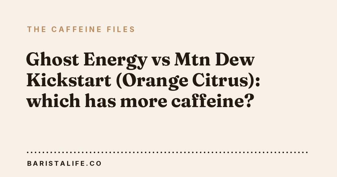 Ghost Energy vs Mtn Dew Kickstart (Orange Citrus): which has more caffeine?