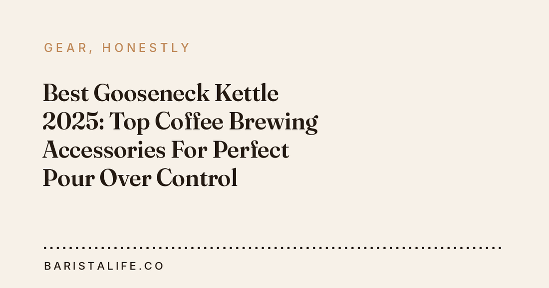 Best Gooseneck Kettle 2025: Top Coffee Brewing Accessories For Perfect Pour Over Control