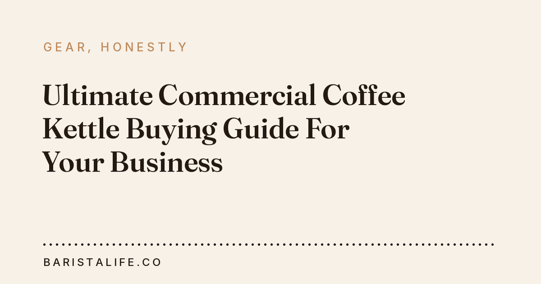 Ultimate Commercial Coffee Kettle Buying Guide For Your Business