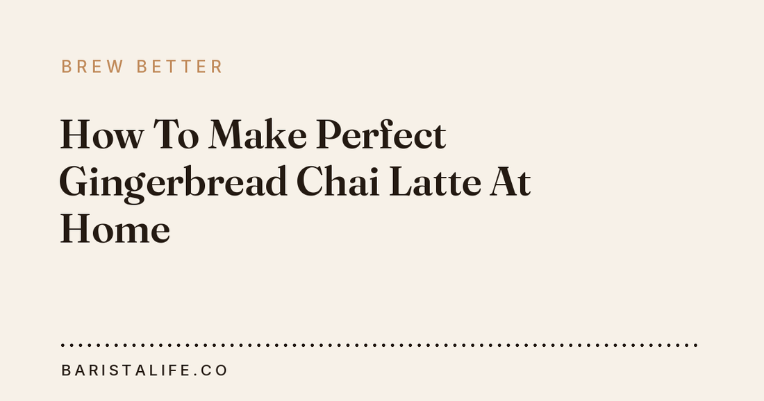 How To Make Perfect Gingerbread Chai Latte At Home