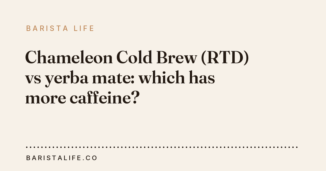 Chameleon Cold Brew (RTD) vs yerba mate: which has more caffeine?