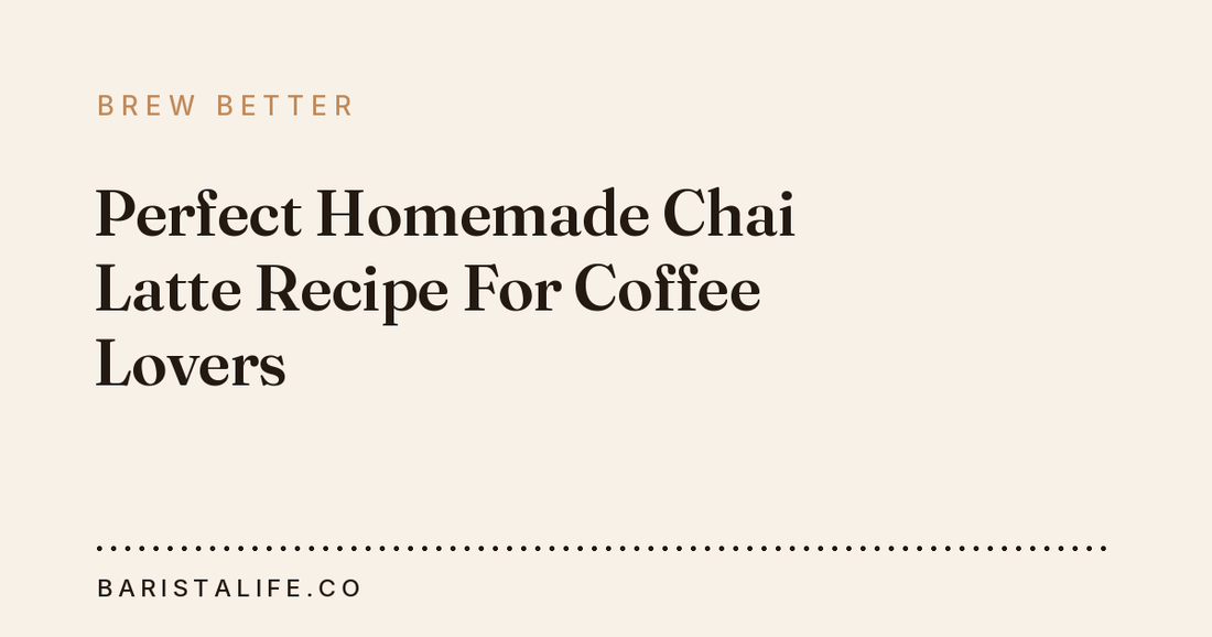 Perfect Homemade Chai Latte Recipe For Coffee Lovers