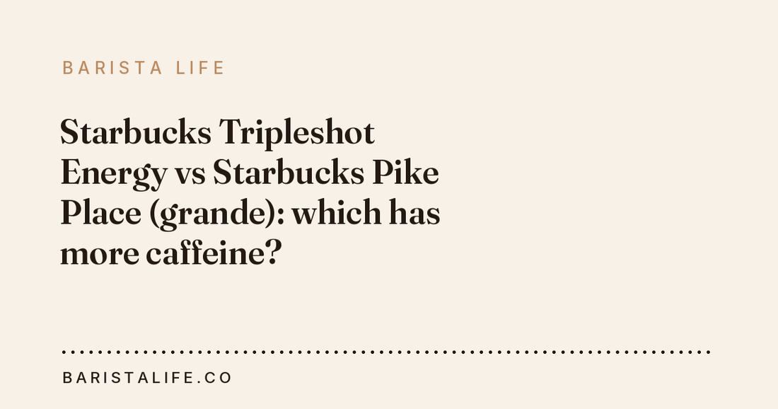 Starbucks Tripleshot Energy vs Starbucks Pike Place (grande): which has more caffeine?