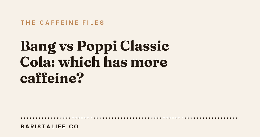 Bang vs Poppi Classic Cola: which has more caffeine?