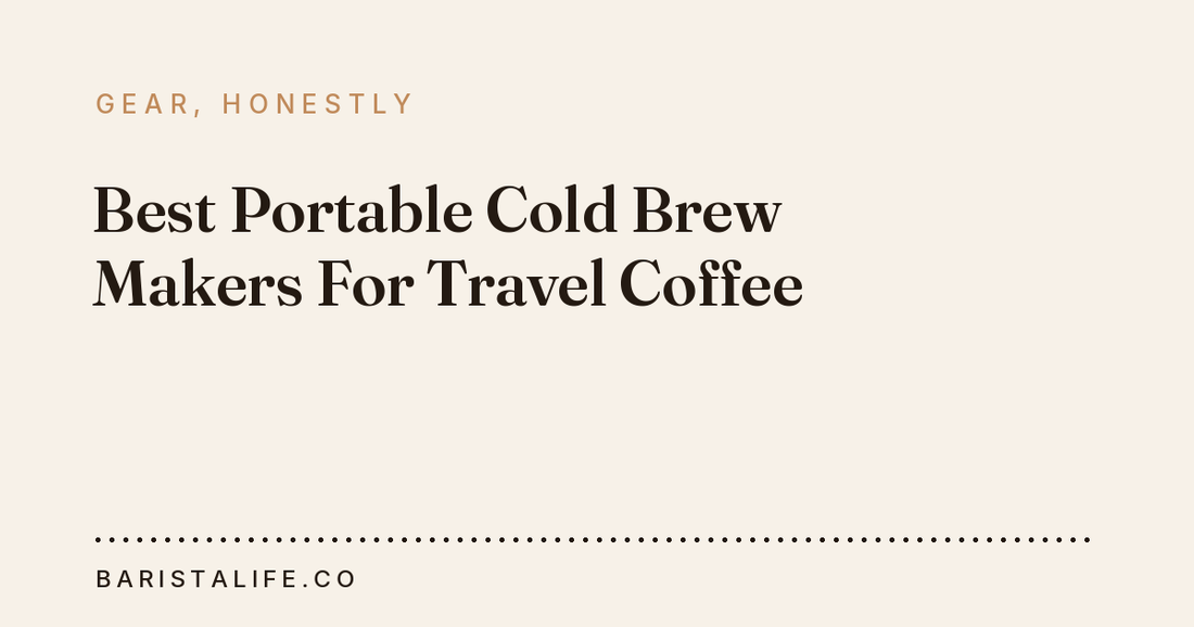 Best Portable Cold Brew Makers For Travel Coffee