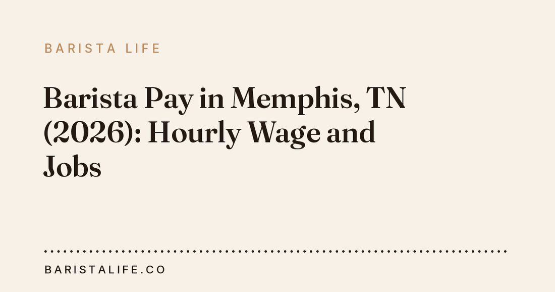 Barista Pay in Memphis, TN (2026): Hourly Wage and Jobs